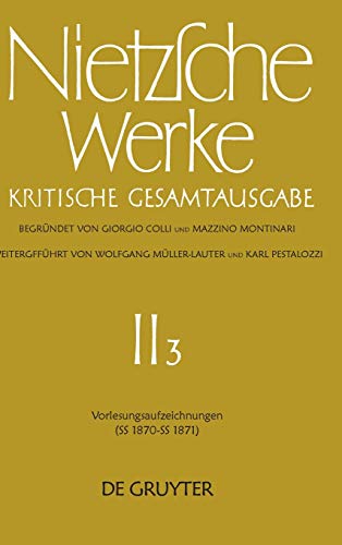 Werke, Kritische Gesamtausgabe, Abt.2, Bd.3, Vorlesungsaufzeichnungen (SS 1870 - SS 1871): Nietzsche Werke Abteilung 2: Kritische Gesamtausgabe ... Nietzsche Werke. Abteilung 2, Band 3) von de Gruyter